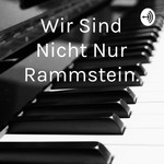 Logo of the podcast Wir Sind Nicht Nur Rammstein. Podcast Wir Sind Nicht Nur Rammstein.