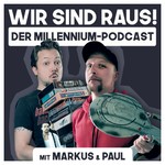 Logo of the podcast Wir sind raus! Der Millennium-Podcast Podcast Wir sind raus! Der Millennium-Podcast