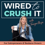 Logo of the podcast Wired To Crush It With Tanya Aliza Podcast Wired To Crush It With Tanya Aliza