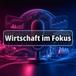 Logo of the podcast Wirtschaft im Fokus Podcast Wirtschaft im Fokus