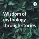 Logo of the podcast Wisdom of mythology through stories Podcast Wisdom of mythology through stories