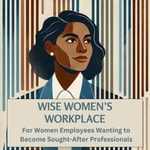 Logo of the podcast Wise Women’s Workplace Podcast Wise Women’s Workplace