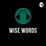Logo of the podcast Wise Words Podcast Wise Words