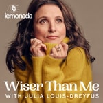 Logo of the podcast Wiser Than Me with Julia Louis-Dreyfus Logo of the podcast Wiser Than Me with Julia Louis-Dreyfus