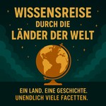 Wissensreise durch die Länder der Erde Podcast Wissensreise durch die Länder der Erde