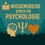 Wissensreise durch die Psychologie Podcast Wissensreise durch die Psychologie