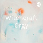 Logo of the podcast Witchcraft Orgy Podcast Witchcraft Orgy