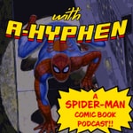 Logo of the podcast With A Hyphen - A Spider-Man Comic Book Podcast Logo of the podcast With A Hyphen - A Spider-Man Comic Book Podcast