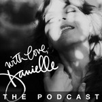 WITH LOVE, DANIELLE Podcast WITH LOVE, DANIELLE