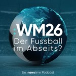 Podcast WM26 – Der Fussball im Abseits?