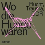 Logo of the podcast Wo die Hunde waren - Flucht, Trauma, DDR Podcast Wo die Hunde waren - Flucht, Trauma, DDR