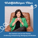 Podcast Wohlfühlkörper Vibes