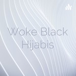 Logo of the podcast Woke Black Hijabis Podcast Woke Black Hijabis