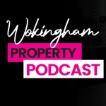 Logo of the podcast Wokingham Property Podcast Podcast Wokingham Property Podcast