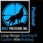 Wolf Precision's Long Range Shooting and Custom Rifle Building Podcast Podcast Wolf Precision's Long Range Shooting and Custom Rifle Building Podcast