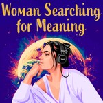 Logo of the podcast Woman Searching for Meaning Podcast Woman Searching for Meaning
