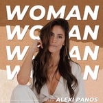 WOMAN with Alexi Panos- Feminine Embodiment, Relationships, Success, Purpose, Motherhood WOMAN with Alexi Panos- Feminine Embodiment, Relationships, Success, Purpose, Motherhood