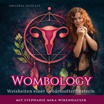 Logo of the podcast Wombology - Weisheiten einer Gebärmutterflüsterin Podcast Wombology - Weisheiten einer Gebärmutterflüsterin