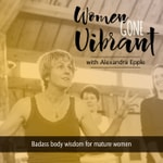Women Gone Vibrant| Ayurveda for midlife & menopause Podcast Women Gone Vibrant| Ayurveda for midlife & menopause