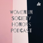 Logo of the podcast Women in Society Honors Podcast Podcast Women in Society Honors Podcast