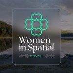 Women in Spatial Podcast Women in Spatial