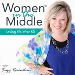 Women in the Middle®: Loving Life After 50 - Midlife Coach Podcast Women in the Middle®: Loving Life After 50 - Midlife Coach Podcast