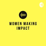 Logo of the podcast Women Making Impact - India Podcast Women Making Impact - India