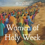 Logo of the podcast Women of Holy Week Podcast Women of Holy Week