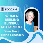 Women Seeking Blissful Retirement Podcast Women Seeking Blissful Retirement
