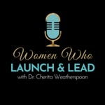 Logo of the podcast Women Who Launch & Lead Podcast Women Who Launch & Lead
