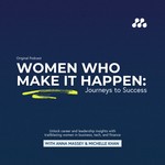 Women Who Make It Happen: Journeys to Success Podcast Women Who Make It Happen: Journeys to Success