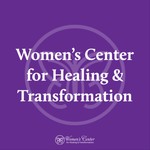 Logo of the podcast Women’s Center for Healing & Transformation Podcast Women’s Center for Healing & Transformation