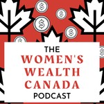 Logo of the podcast Women's Wealth Canada Podcast Women's Wealth Canada