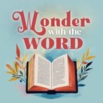 Logo of the podcast Wonder with the Word Podcast Wonder with the Word