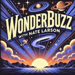 Logo of the podcast WonderBuzz with Nate Larson Podcast WonderBuzz with Nate Larson