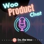 Logo of the podcast Woo ProductChat Podcast Woo ProductChat