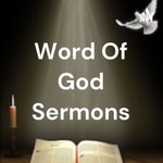 Logo of the podcast Word Of God Sermons Podcast Word Of God Sermons