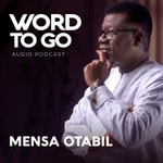 Logo of the podcast WORD TO GO With Pastor Mensa Otabil Podcast WORD TO GO With Pastor Mensa Otabil