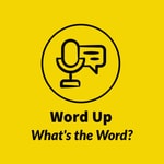 Logo of the podcast Word Up - What's the Word Podcast Word Up - What's the Word