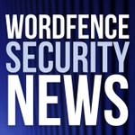 Wordfence Security News Podcast Wordfence Security News