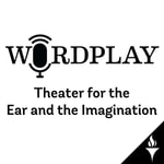 Logo of the podcast Wordplay: Theater for the Ear and the Imagination Podcast Wordplay: Theater for the Ear and the Imagination