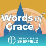 Words of Grace: Living Hope in the Diocese of Sheffield Podcast Words of Grace: Living Hope in the Diocese of Sheffield