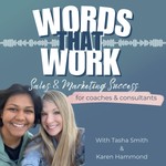 Logo of the podcast Words That Work: Sales & Marketing Success For Coaches/Consultants Podcast Words That Work: Sales & Marketing Success For Coaches/Consultants