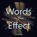 Logo of the podcast Words To That Effect Podcast Words To That Effect