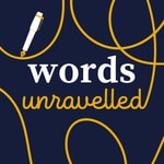 Logo of the podcast Words Unravelled with RobWords and Jess Zafarris Podcast Words Unravelled with RobWords and Jess Zafarris