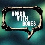 Logo of the podcast Words with Bones Podcast Words with Bones