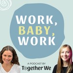 Logo of the podcast Work, Baby, Work Podcast Work, Baby, Work