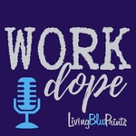 Work Dope Podcast Work Dope