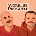 Logo of the podcast Work, In Progress Podcast Work, In Progress
