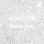 Logo of the podcast work life balance Podcast work life balance